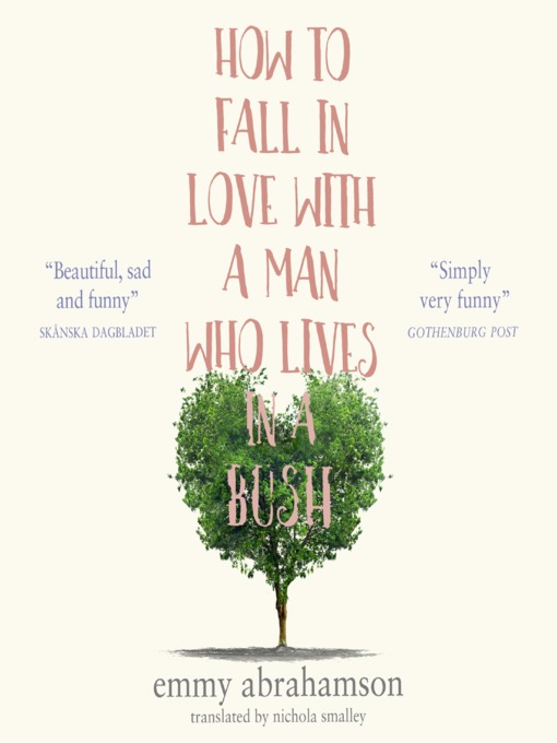 Title details for How to Fall in Love with a Man Who Lives in a Bush by Emmy Abrahamson - Available